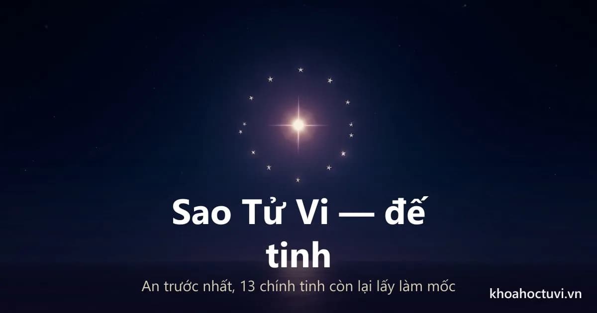 Sao Tử Vi — đế tinh hành Thổ, ngôi sao tím vàng lớn nhất giữa vòm trời đêm với 13 ngôi sao nhỏ vây quanh