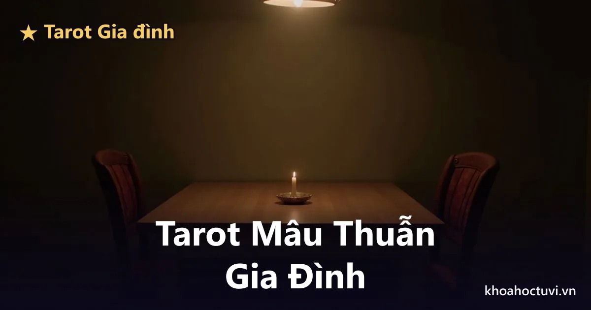 Tarot mâu thuẫn gia đình: đọc lá bài để hóa giải bất hòa
