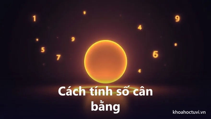 Cách tính số cân bằng thần số học từ chữ cái đầu của mỗi phần tên gọi