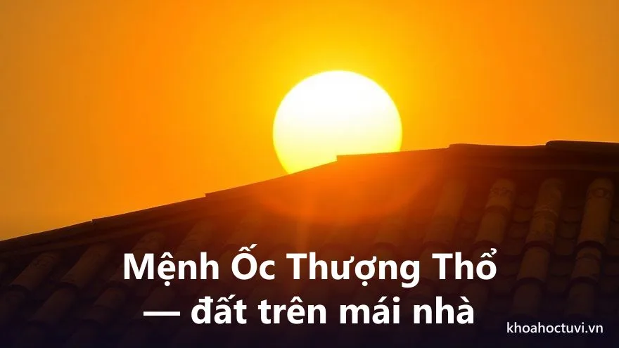 Mệnh Ốc Thượng Thổ của người tuổi Bính Tuất — ý nghĩa ngũ hành Thổ