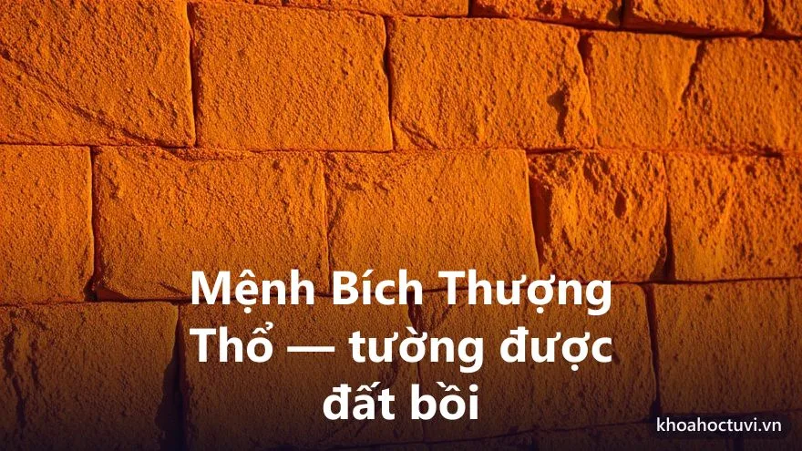 Mệnh Bích Thượng Thổ của người tuổi Tân Sửu — ý nghĩa ngũ hành Thổ