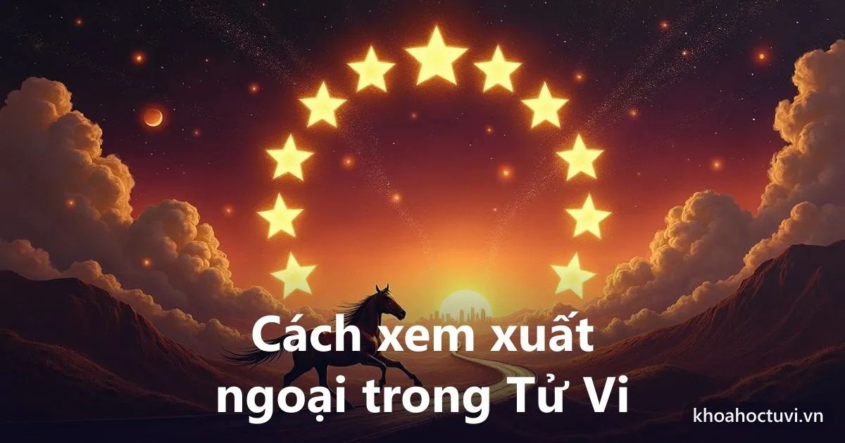 Cách Xem Xuất Ngoại Trong Tử Vi: Đọc Cung Thiên Di