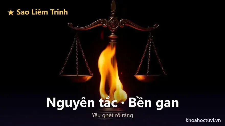 Tính cách người Liêm Trinh thủ Mệnh — nguyên tắc, bền gan, yêu ghét rõ ràng