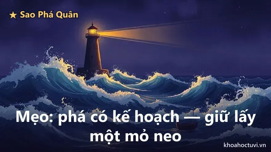 Lời khuyên cho người Phá Quân thủ Mệnh: đi xa được là nhờ giữ lấy một mỏ neo giữa bão