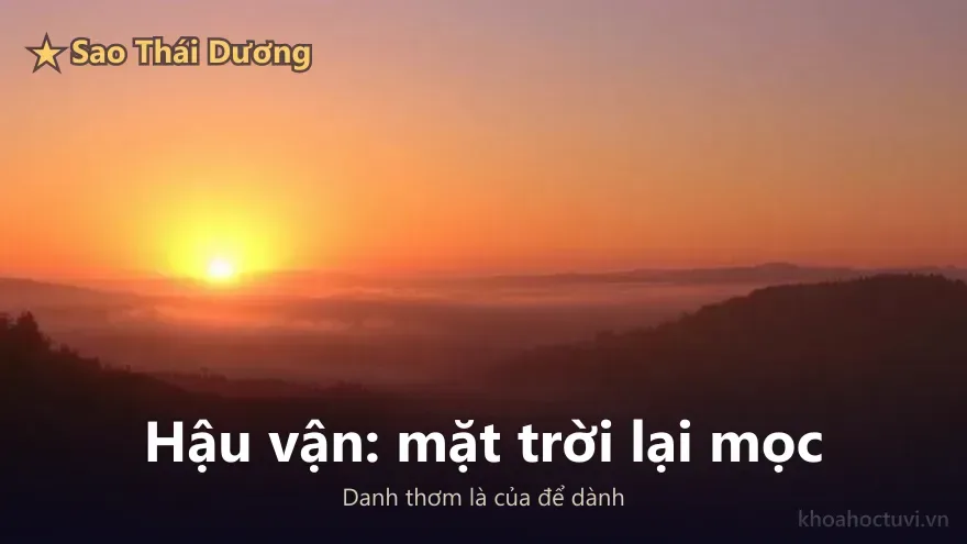 Hậu vận người Thái Dương thủ Mệnh — mặt trời lặn chân trời này lại mọc chân trời khác, danh thơm để lại