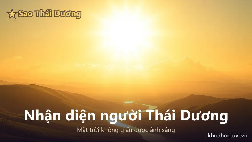 Nhận diện người Thái Dương thủ Mệnh giữa đám đông — mặt trời ban ngày không giấu được ánh sáng
