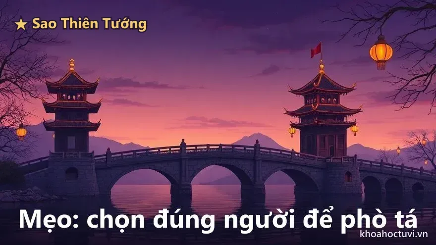 Vai đẹp nhất của người Thiên Tướng thủ Mệnh là cây cầu nối hai bờ — người kết nối và dàn xếp