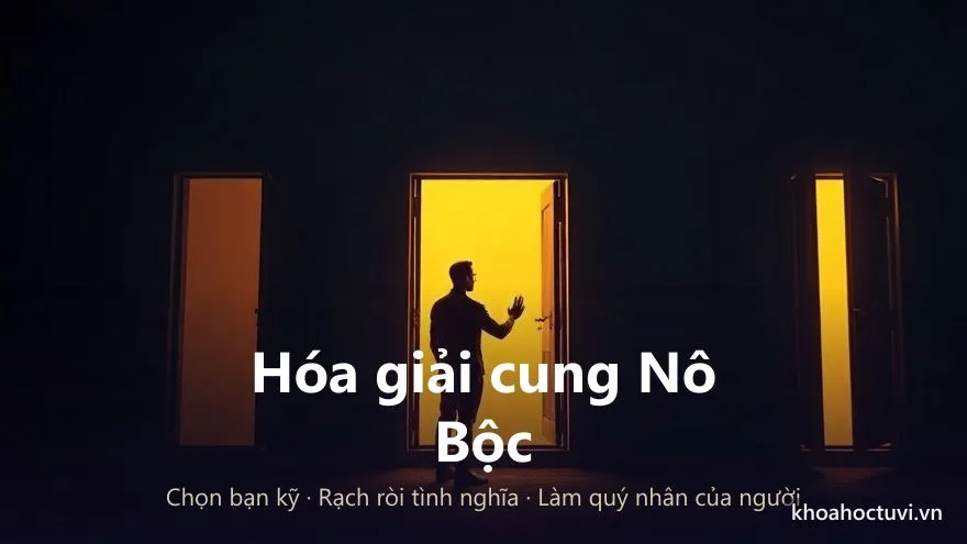 Người đứng trước nhiều cánh cửa, chọn một bàn tay tin cậy để bắt — hóa giải cung Nô Bộc xấu bằng cách chọn đúng người, rạch ròi tình nghĩa