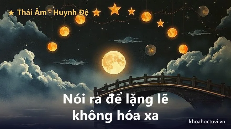 Thái Âm thủ cung Huynh Đệ — Yêu thương thầm lặng và nghệ thuật nói ra: đừng để lặng lẽ mà xa