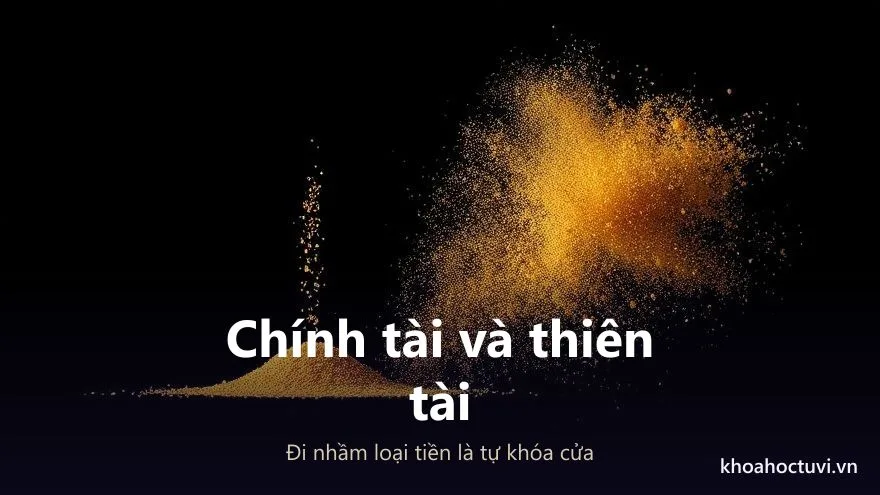 Hai loại tiền trong Tử Vi: chính tài từ tích lũy bền bỉ và thiên tài từ cơ hội bất ngờ