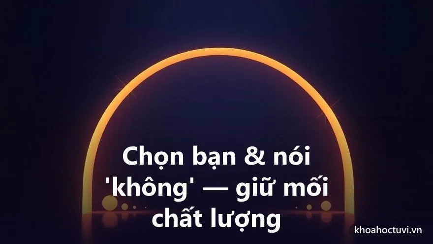 Tham Lang thủ cung Nô Bộc — Nghệ thuật chọn bạn và nói 'không': giữ mình giữa một mạng lưới quá rộng
