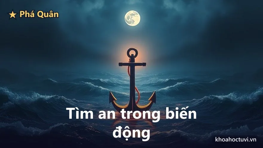 Phá Quân thủ cung Phúc Đức — Tìm an trong biến động: điểm tựa giữa dòng chảy