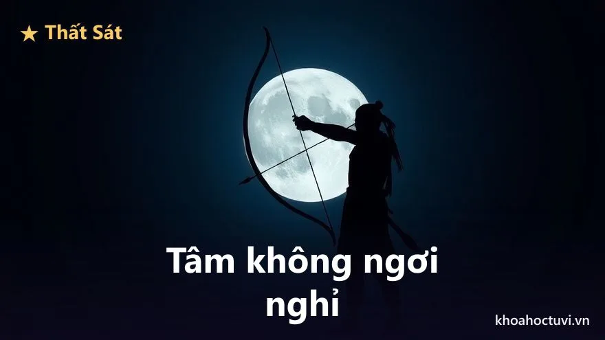 Thất Sát thủ cung Phúc Đức — Tâm chiến binh: sức mạnh không cho phép mình nghỉ
