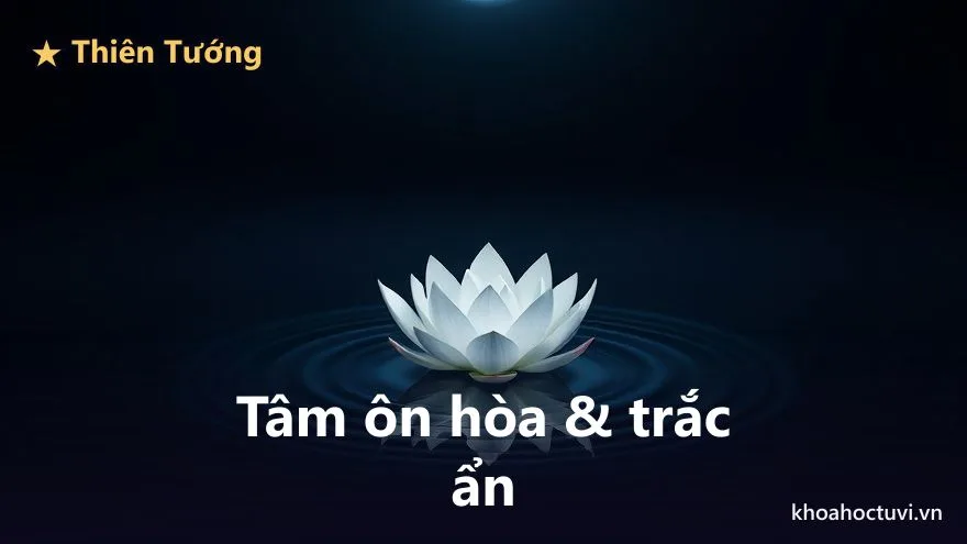 Thiên Tướng thủ cung Phúc Đức — Ấn tinh nhập phúc cung: một tâm hồn ôn hòa và giàu trắc ẩn