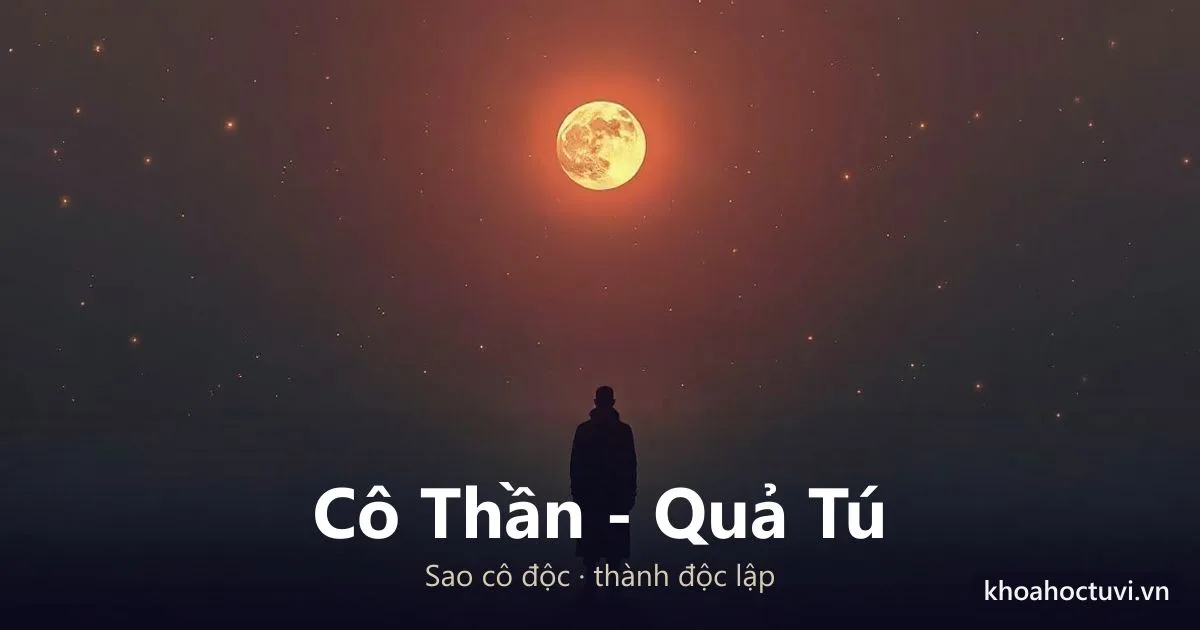 Sao Cô Thần Quả Tú Trong Tử Vi: Ý Nghĩa Và Hóa Giải