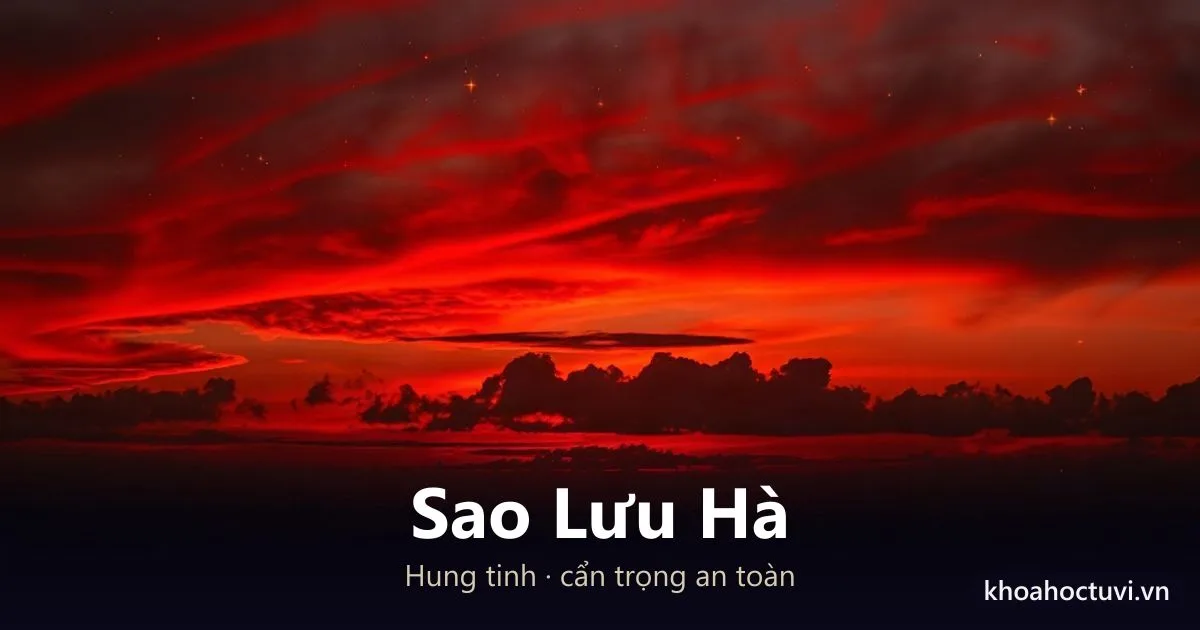Sao Lưu Hà Trong Tử Vi: Ý Nghĩa, Cách An Và Hóa Giải