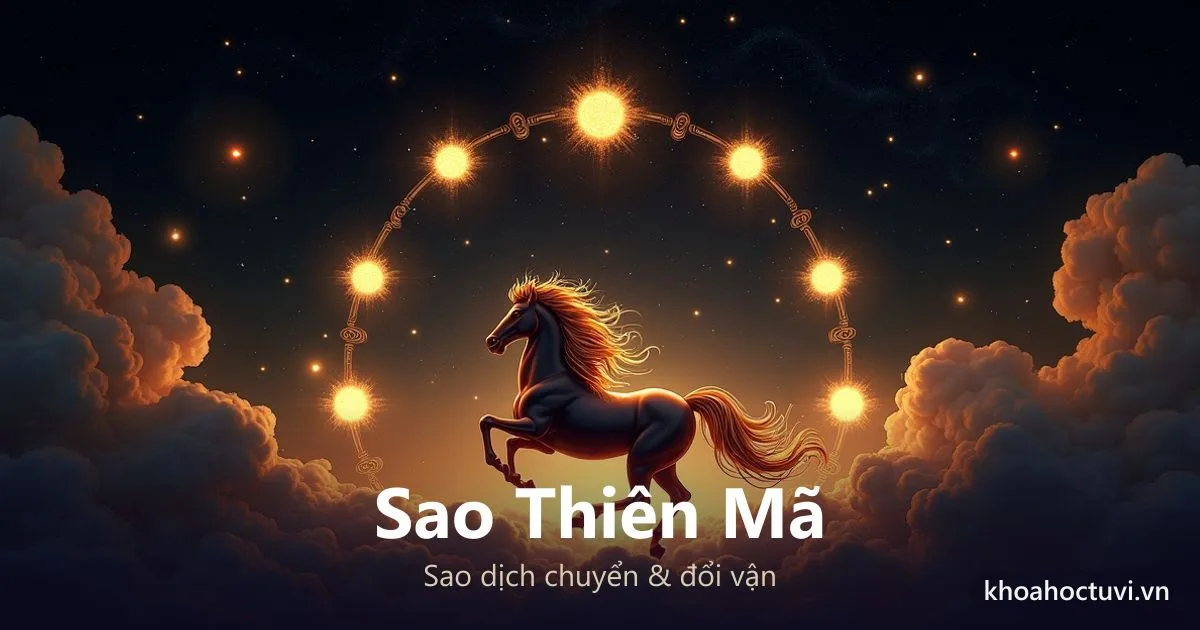 Sao Thiên Mã Là Gì? Cách An, Ý Nghĩa 12 Cung & Lộc Mã Giao Trì