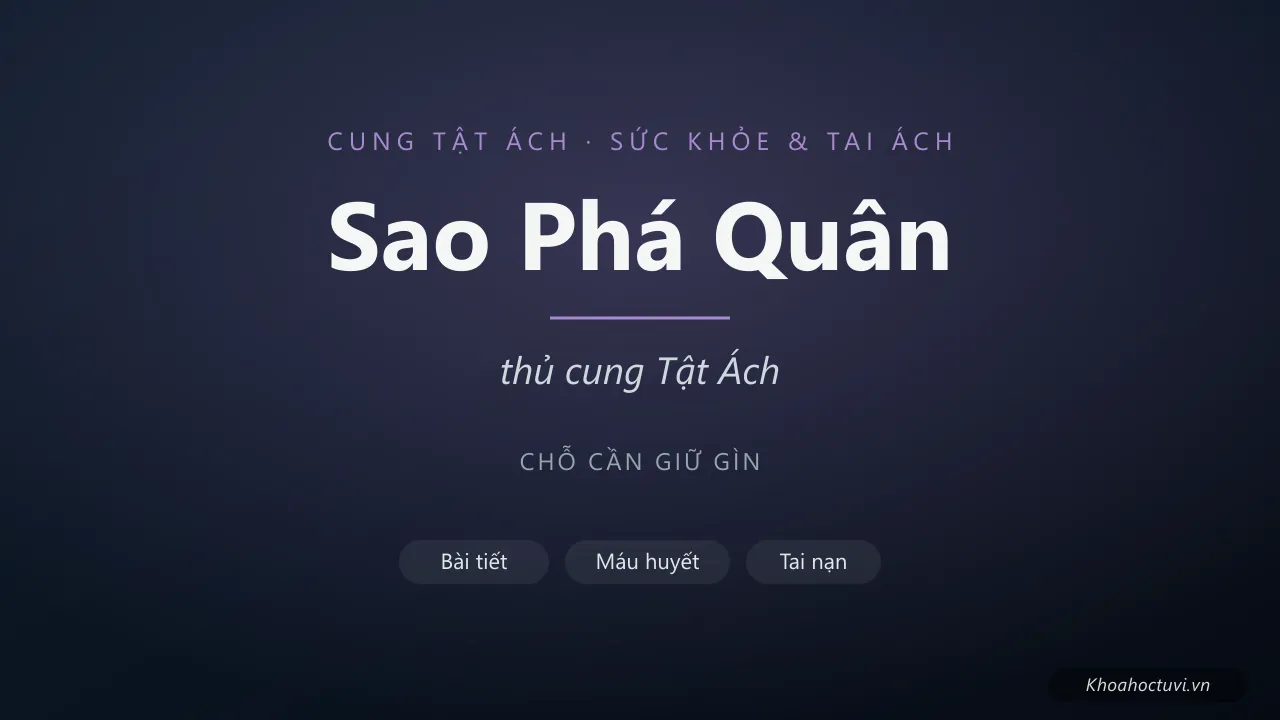 Sao Phá Quân thủ cung Tật Ách — luận giải Tử Vi Đẩu Số