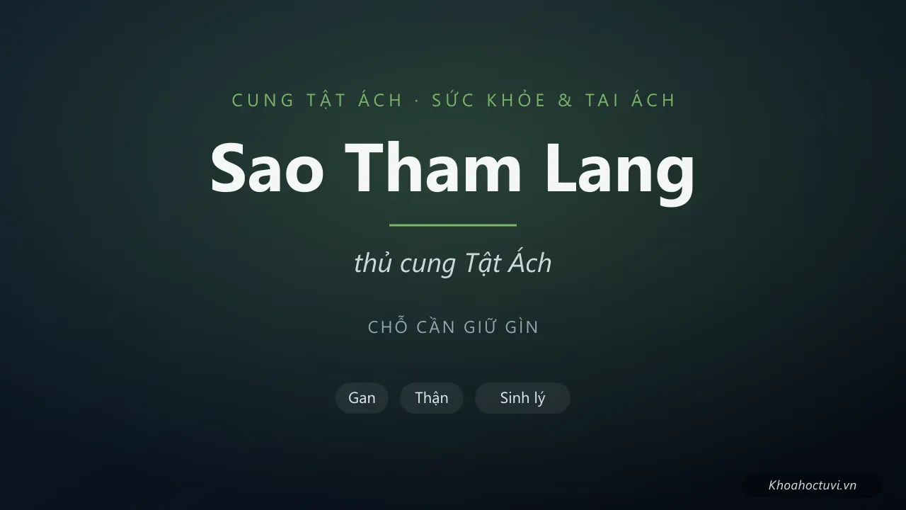 Sao Tham Lang thủ cung Tật Ách — luận giải Tử Vi Đẩu Số