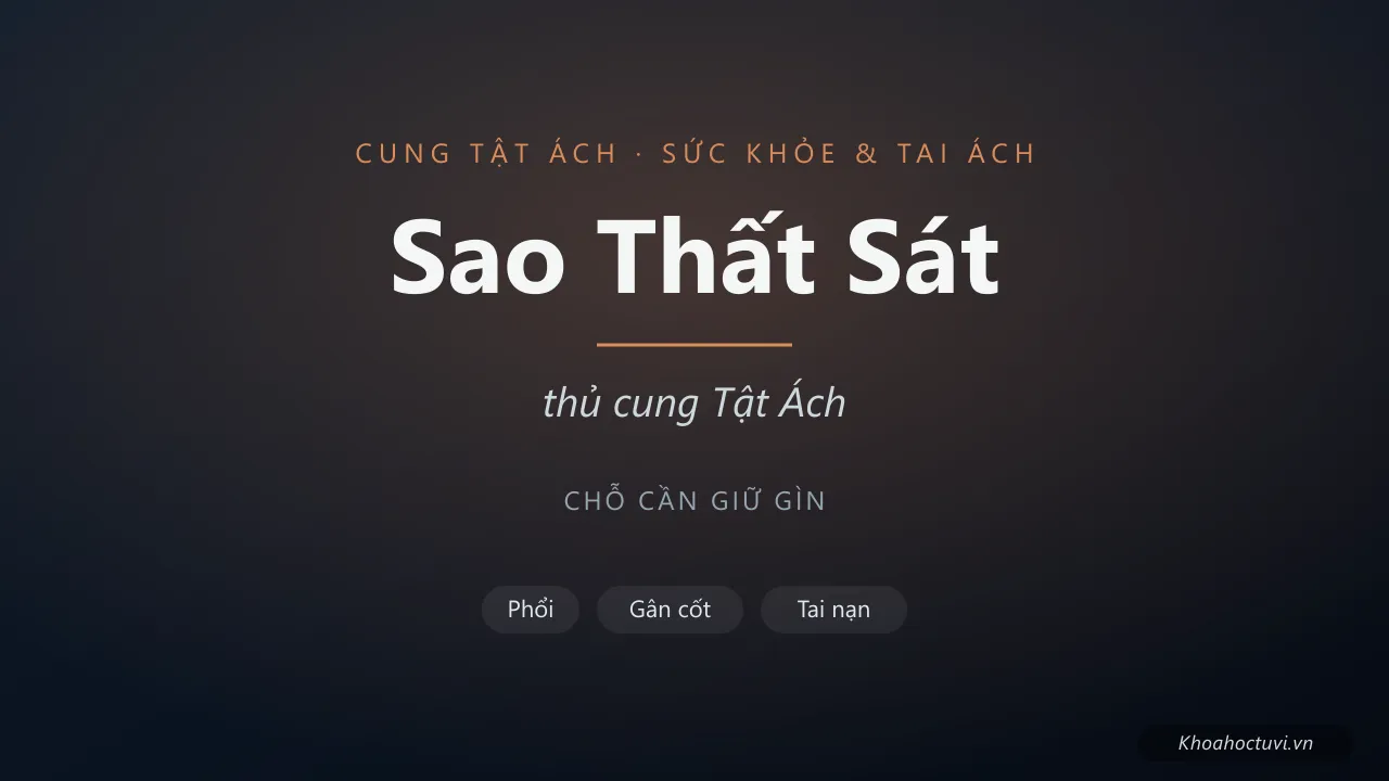 Sao Thất Sát thủ cung Tật Ách — luận giải Tử Vi Đẩu Số