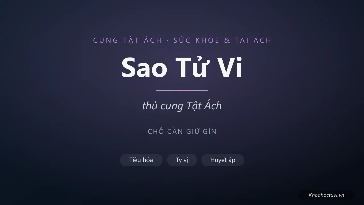 Sao Tử Vi thủ cung Tật Ách — luận giải Tử Vi Đẩu Số
