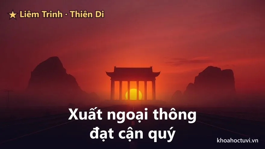 Liêm Trinh thủ cung Thiên Di — cổ phú luận