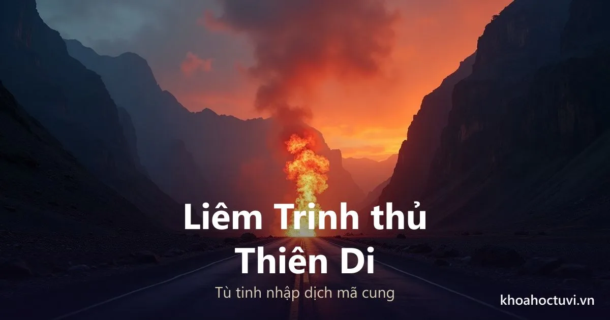Sao Liêm Trinh thủ cung Thiên Di — luận giải Tử Vi Đẩu Số