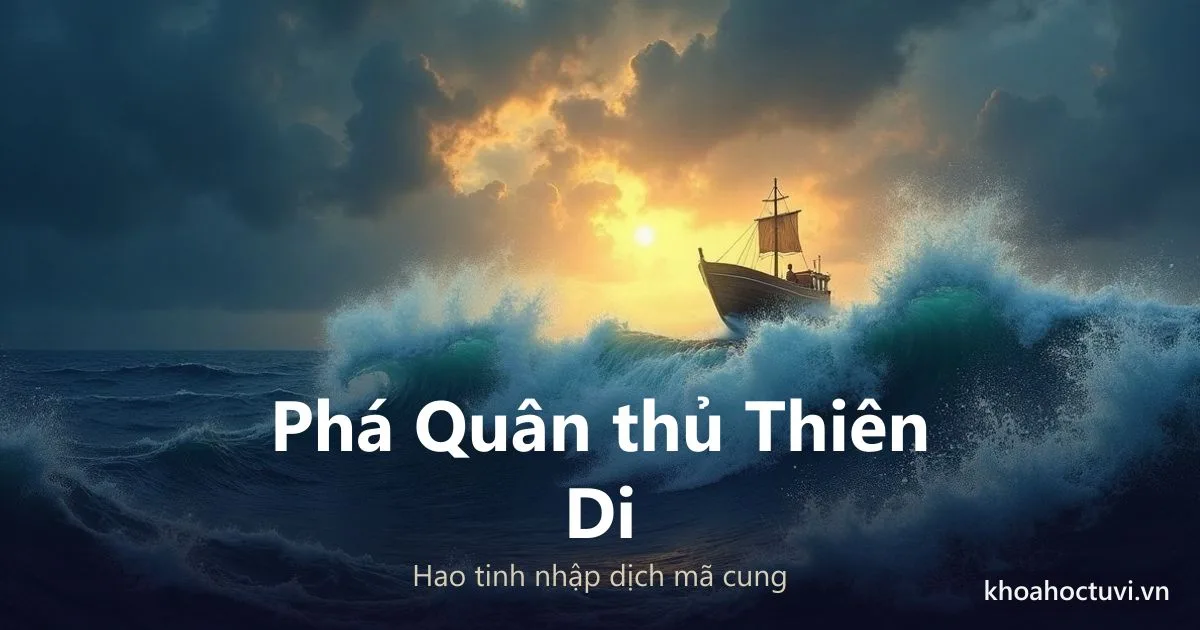Sao Phá Quân thủ cung Thiên Di — luận giải Tử Vi Đẩu Số