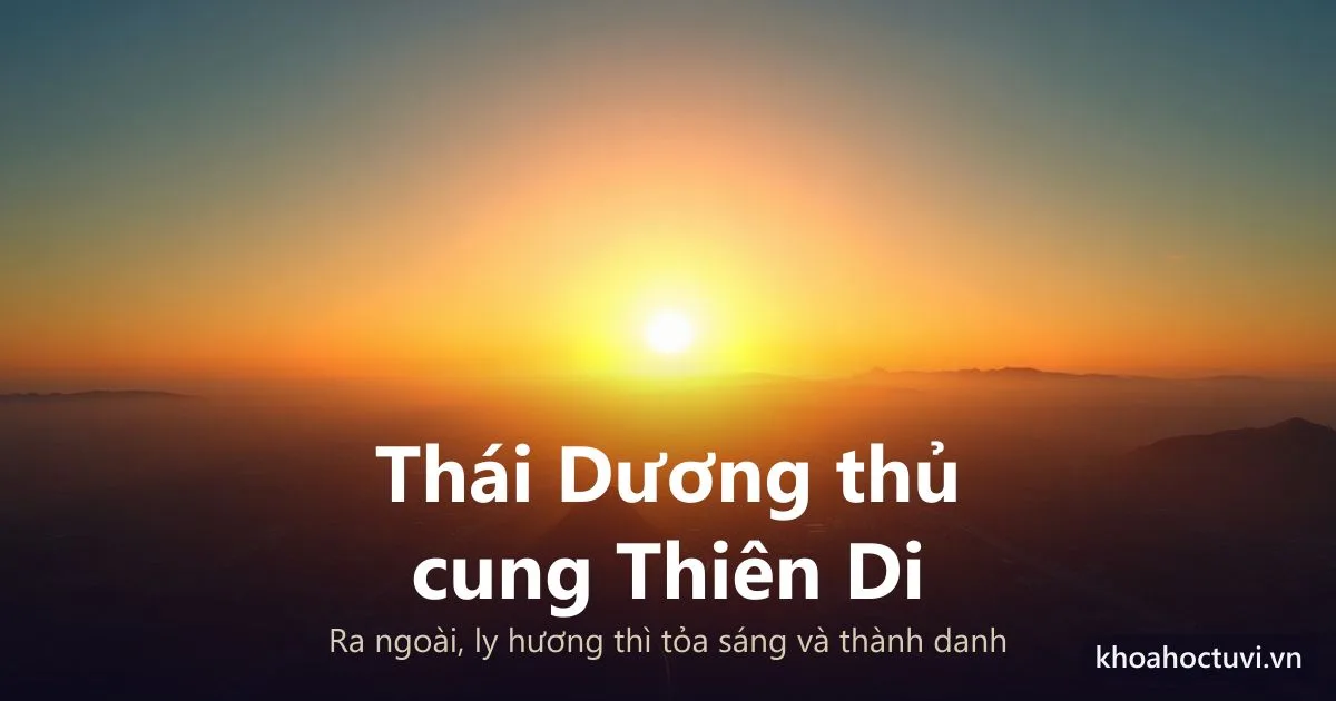Sao Thái Dương thủ cung Thiên Di — luận giải Tử Vi Đẩu Số