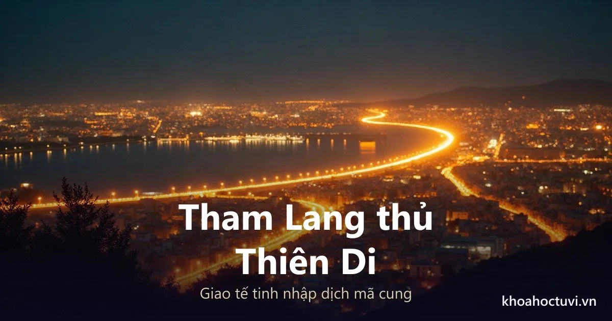 Sao Tham Lang thủ cung Thiên Di — luận giải Tử Vi Đẩu Số